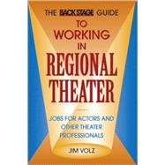 Back Stage Guide to Working in Regional Theater : Jobs for Actors