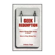 Geek Redemption: What's Wrong With Being a Geek? : How to Stop Being One