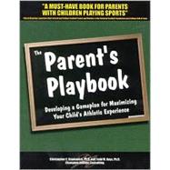 The Parent's Playbook: Developing a Gameplan for  Maximizing Your Child's Athletic Experience