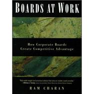 Boards At Work How Corporate Boards Create Competitive Advantage
