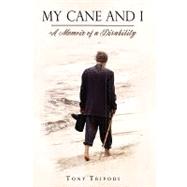 My Cane and I : A Memoir of a Disability
