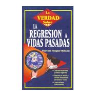 LA Verdad Sobre LA Regresion a Vidas Pasadas,9781567188806