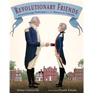 Revolutionary Friends General George Washington and the Marquis de Lafayette