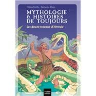 Mythologie et histoires de toujours - Les douze travaux d'Hercule dès 9 ans