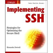 Implementing SSH : Strategies for Optimizing the Secure Shell