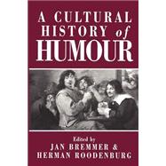 A Cultural History of Humour From Antiquity to the Present Day
