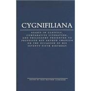 Cygnifiliana : Essays in Classics, Comparative Literature, and Philosophy Presented to Professor Roy Arthur Swanson on the Occasion of His Seventy-Fifth Birthday