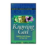Knowing God : Fulfilling God's Purpose for Your Life