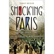 Shocking Paris Soutine, Chagall and the Outsiders of Montparnasse
