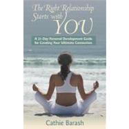 The Right Relationship Starts With You: A 21-day Personal Development Guide for Creating Your Ultimate Connection