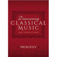 Discovering Classical Music: Prokofiev