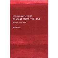 Italian Novels of Peasant Crisis, 1930-50 Bonfires in the Night