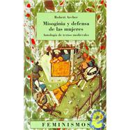 Misoginia y defensa de las mujeres/ Misogyny and Defense of the Women: Antologia De Textos Medievales/ Anthology of Medieval Texts