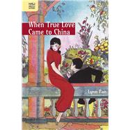 When True Love Came to China