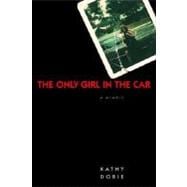 Only Girl in the Car : A Memoir