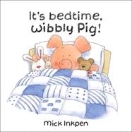 It's bedtime, Wibbly Pig!