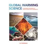 Global Warming Science: A Quantitative Introduction to Climate Change and Its Consequences