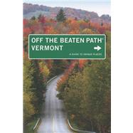 Vermont Off the Beaten Path® A Guide to Unique Places