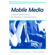 Mobile Media: Content and Services for Wireless Communications