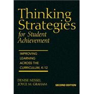 Thinking Strategies for Student Achievement : Improving Learning Across the Curriculum, K-12