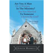 Are You a Man or a Woman in the Ministry? Are You Married to Someone Chosen by God?