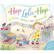 Hop Lola Hop - A Yummy Market Day Adventure Hop Lola Hop