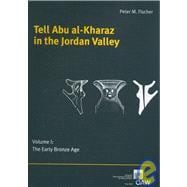Tell Abu al-Kharaz in the Jordan Valley, Volume 1 : The Early Bronze Age