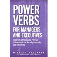 Power Verbs for Managers and Executives Hundreds of Verbs and Phrases to Communicate More Dynamically and Effectively