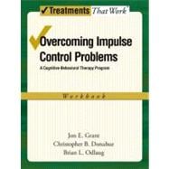 Overcoming Impulse Control Problems A Cognitive-Behavioral Therapy Program, Workbook