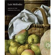 Luis Melendez : Master of the Spanish Still Life