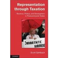 Representation through Taxation: Revenue, Politics, and Development in Postcommunist States