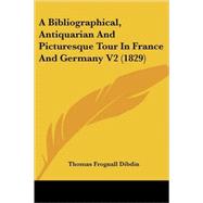 Bibliographical, Antiquarian and Picturesque Tour in France and Germany V2