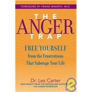 The Anger Trap Free Yourself from the Frustrations that Sabotage Your Life