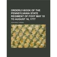 Orderly-book of the Pennsylvania State Regiment of Foot May 10 to August 16, 1777