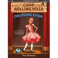 Crossing Over (Camp Rolling Hills #2) Book Two: Crossing Over