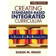 Creating Standards-Based Integrated Curriculum : The Common Core State Standards Edition
