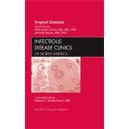 Tropical Diseases: An Issue of Infectious Disease Clinics of North America