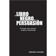 El libro negro de la persuasión / The Black Book of Persuasion