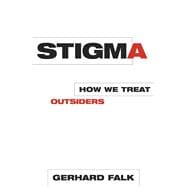 Stigma How We Treat Outsiders