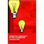 Essential Creativity in the Classroom: Inspiring Kids