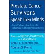 Prostate Cancer Survivors Speak Their Minds : Advice on Options, Treatments, and Aftereffects