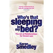 Who's That Sleeping in My Bed? The Art of Sex and Successful Relationships for Baby Boomers