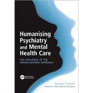 Humanising Psychiatry and Mental Health Care: The Challenge of the Person-Centred Approach