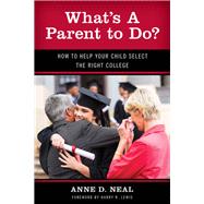 What's A Parent to Do? How to Help Your Child Select the Right College