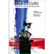 Off the Cuffs Poetry by and about the Police