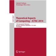 Theoretical Aspects of Computing - ICTAC 2014