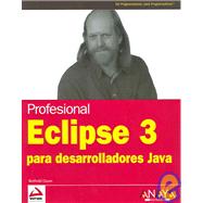 Eclipse 3 Para Desarrolladores Java / Professional Eclipse 3 for Java Developers