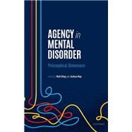 Agency in Mental Disorder Philosophical Dimensions
