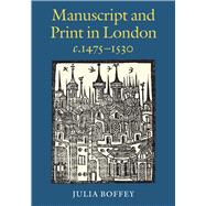 Manuscript and Print in London c.1475-1530