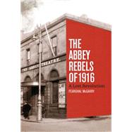 The Abbey Rebels of 1916